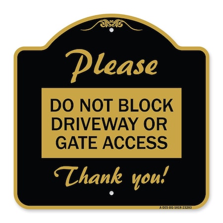 Signmission Please Do Not Block Driveway or Gate Access Thank You, Black & Gold Alum, 18" x 18", BG-1818-23283 A-DES-BG-1818-23283